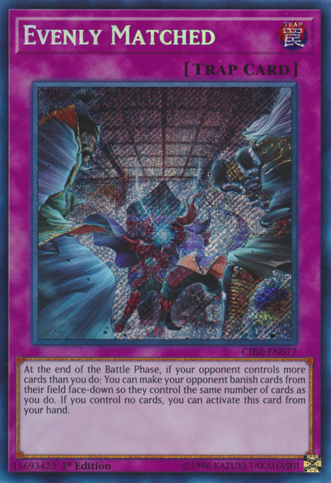 Evenly Matched [CIBR-EN077] Secret Rare Yu-Gi-Oh!